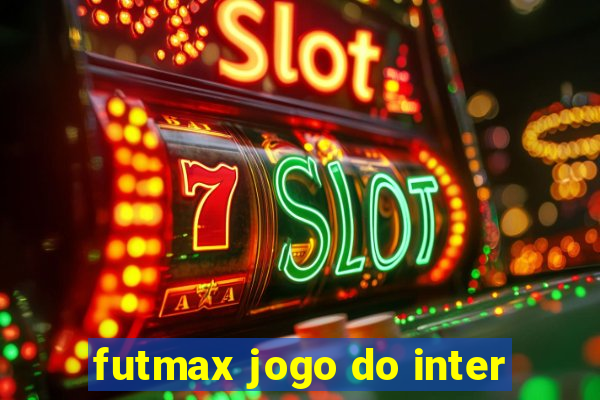 futmax jogo do inter